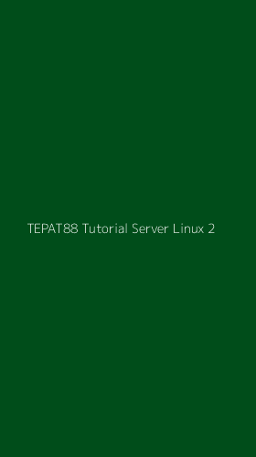 Tampilan Antarmuka Aplikasi Tepat88 Tutorial Server Linux - 2