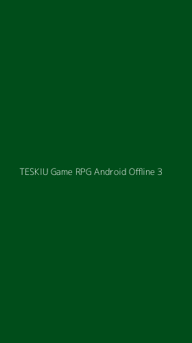 Tampilan Antarmuka Aplikasi Teskiu Game Rpg Android Offline - 3