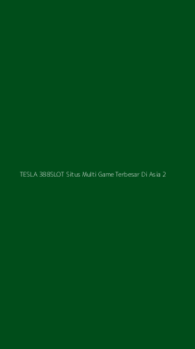 Tampilan Antarmuka Aplikasi Tesla 388slot Situs Multi Game Terbesar Di Asia - 2