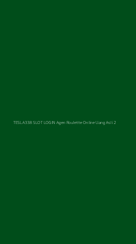 Tampilan Antarmuka Aplikasi Tesla338 Slot Login Agen Roulette Online Uang Asli - 2