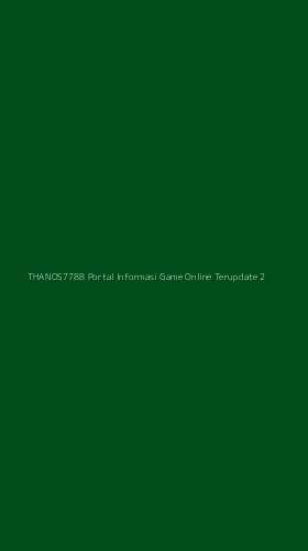 Tampilan Antarmuka Aplikasi Thanos7788 Portal Informasi Game Online Terupdate - 2