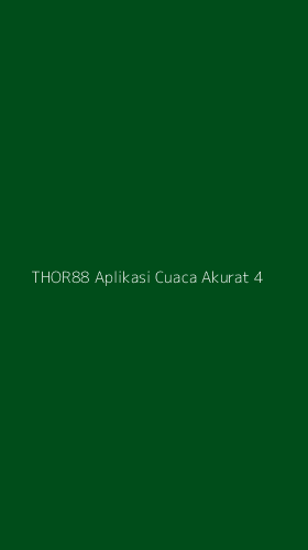 Tampilan Antarmuka Aplikasi Thor88 Aplikasi Cuaca Akurat - 4