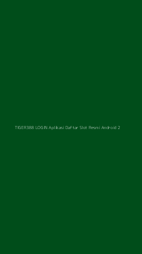 Tampilan Antarmuka Aplikasi Tiger388 Login Aplikasi Daftar Slot Resmi Android - 2