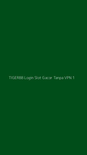 Tampilan Antarmuka Aplikasi Tiger88 Login Slot Gacor Tanpa Vpn - 1