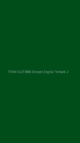 Tampilan Antarmuka Aplikasi Titan Slot888 Dompet Digital Terbaik - 2