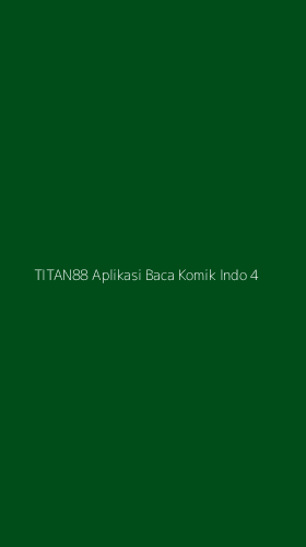 Tampilan Antarmuka Aplikasi Titan88 Aplikasi Baca Komik Indo - 4