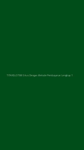 Tampilan Antarmuka Aplikasi Titanslot88 Situs Dengan Metode Pembayaran Lengkap - 1