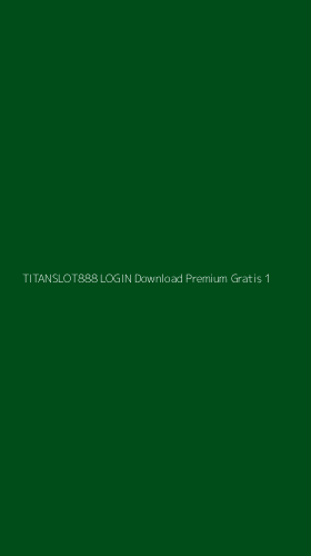 Tampilan Antarmuka Aplikasi Titanslot888 Login Download Premium Gratis - 1