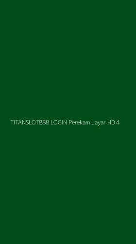 Tampilan Antarmuka Aplikasi Titanslot888 Login Perekam Layar Hd - 4