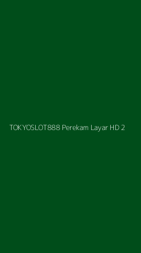 Tampilan Antarmuka Aplikasi Tokyoslot888 Perekam Layar Hd - 2