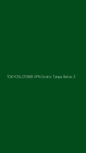Tampilan Antarmuka Aplikasi Tokyoslot888 Vpn Gratis Tanpa Batas - 3