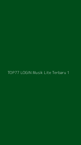 Tampilan Antarmuka Aplikasi Top77 Login Musik Lite Terbaru - 1