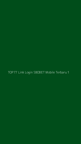 Tampilan Antarmuka Aplikasi Top77 Link Login Sbobet Mobile Terbaru - 1