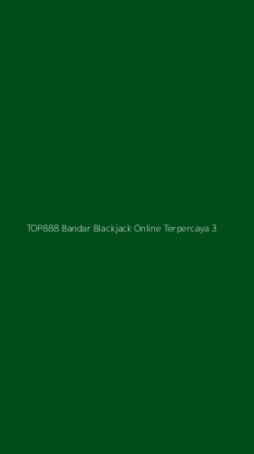 Tampilan Antarmuka Aplikasi Top888 Bandar Blackjack Online Terpercaya - 3