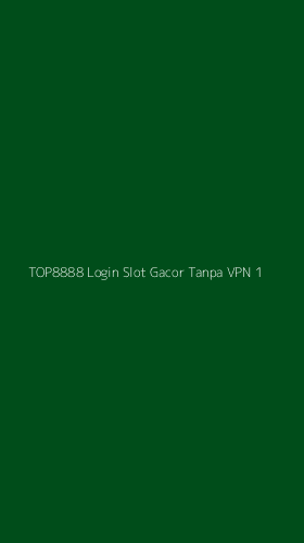 Tampilan Antarmuka Aplikasi Top8888 Login Slot Gacor Tanpa Vpn - 1