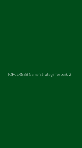 Tampilan Antarmuka Aplikasi Topcer888 Game Strategi Terbaik - 2