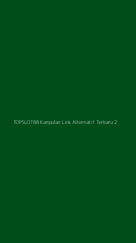 Tampilan Antarmuka Aplikasi Topslot88 Kumpulan Link Alternatif Terbaru - 2