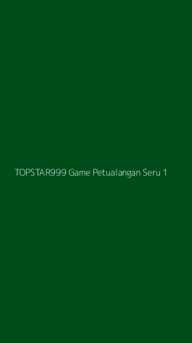 Tampilan Antarmuka Aplikasi Topstar999 Game Petualangan Seru - 1