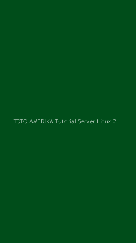 Tampilan Antarmuka Aplikasi Toto Amerika Tutorial Server Linux - 2