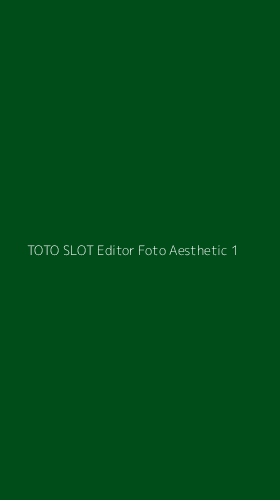 Tampilan Antarmuka Aplikasi Toto Slot Editor Foto Aesthetic - 1