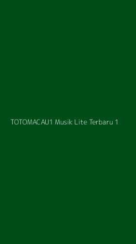 Tampilan Antarmuka Aplikasi Totomacau1 Musik Lite Terbaru - 1