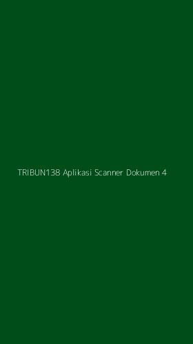 Tampilan Antarmuka Aplikasi Tribun138 Aplikasi Scanner Dokumen - 4