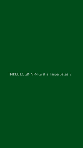 Tampilan Antarmuka Aplikasi Trik88 Login Vpn Gratis Tanpa Batas - 2