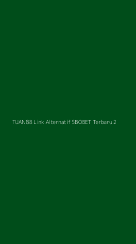 Tampilan Antarmuka Aplikasi Tuan88 Link Alternatif Sbobet Terbaru - 2
