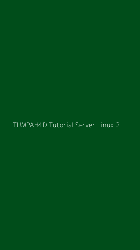 Tampilan Antarmuka Aplikasi Tumpah4d Tutorial Server Linux - 2