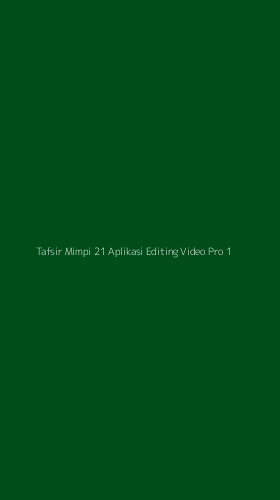 Tampilan Antarmuka Aplikasi Tafsir Mimpi 21 Aplikasi Editing Video Pro - 1