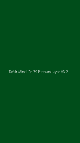 Tampilan Antarmuka Aplikasi Tafsir Mimpi 2d 39 Perekam Layar Hd - 2