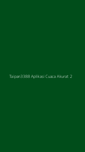 Tampilan Antarmuka Aplikasi Taipan3388 Aplikasi Cuaca Akurat - 2