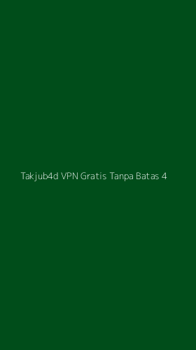 Tampilan Antarmuka Aplikasi Takjub4d Vpn Gratis Tanpa Batas - 4