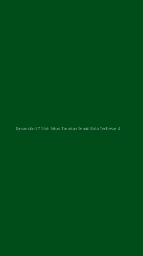 Tampilan Antarmuka Aplikasi Tamanslot77 Slot Situs Taruhan Sepak Bola Terbesar - 4