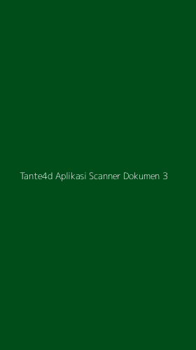 Tampilan Antarmuka Aplikasi Tante4d Aplikasi Scanner Dokumen - 3
