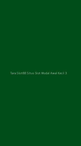 Tampilan Antarmuka Aplikasi Tara Slot88 Situs Slot Modal Awal Kecil - 3