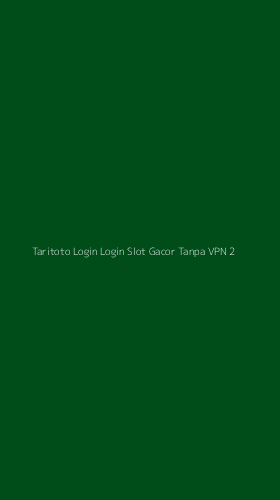 Tampilan Antarmuka Aplikasi Taritoto Login Login Slot Gacor Tanpa Vpn - 2