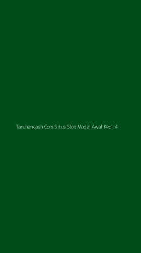 Tampilan Antarmuka Aplikasi Taruhancash Com Situs Slot Modal Awal Kecil - 4