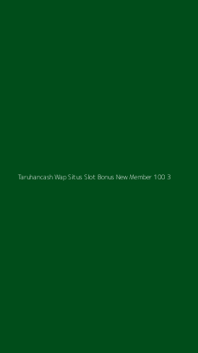 Tampilan Antarmuka Aplikasi Taruhancash Wap Situs Slot Bonus New Member 100 - 3
