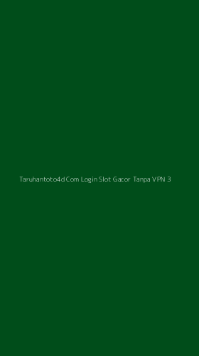 Tampilan Antarmuka Aplikasi Taruhantoto4d Com Login Slot Gacor Tanpa Vpn - 3
