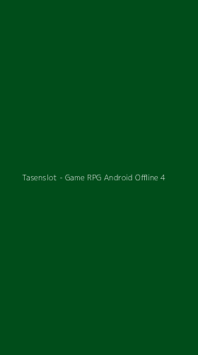 Tampilan Antarmuka Aplikasi Tasenslot - Game RPG Android Offline - 4