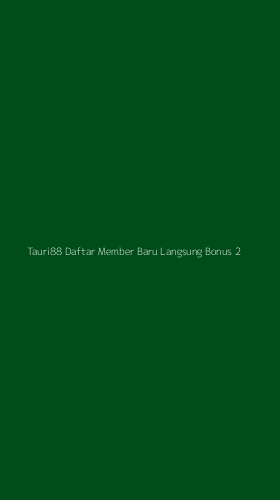 Tampilan Antarmuka Aplikasi Tauri88 Daftar Member Baru Langsung Bonus - 2