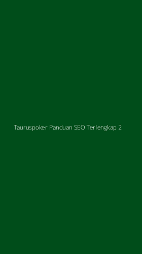 Tampilan Antarmuka Aplikasi Tauruspoker Panduan Seo Terlengkap - 2