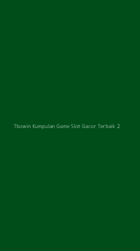 Tampilan Antarmuka Aplikasi Tbowin Kumpulan Game Slot Gacor Terbaik - 2
