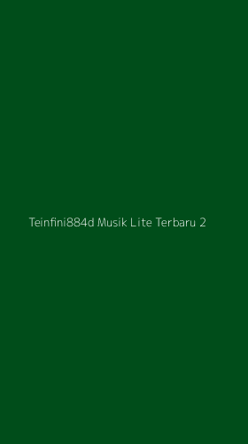 Tampilan Antarmuka Aplikasi Teinfini884d Musik Lite Terbaru - 2