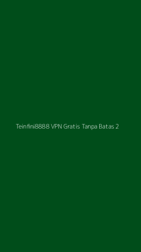 Tampilan Antarmuka Aplikasi Teinfini8888 Vpn Gratis Tanpa Batas - 2