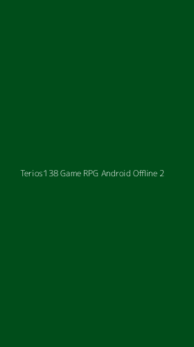 Tampilan Antarmuka Aplikasi Terios138 Game Rpg Android Offline - 2