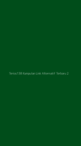 Tampilan Antarmuka Aplikasi Terios138 Kumpulan Link Alternatif Terbaru - 2