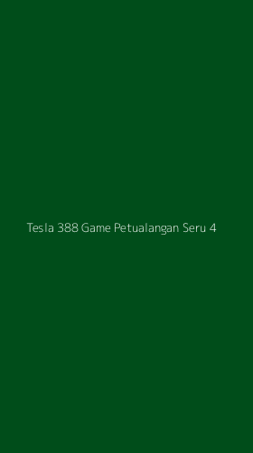Tampilan Antarmuka Aplikasi Tesla 388 Game Petualangan Seru - 4