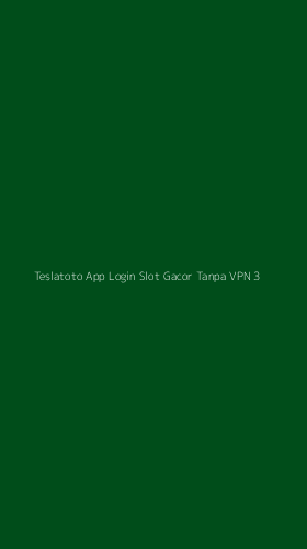 Tampilan Antarmuka Aplikasi Teslatoto App Login Slot Gacor Tanpa Vpn - 3